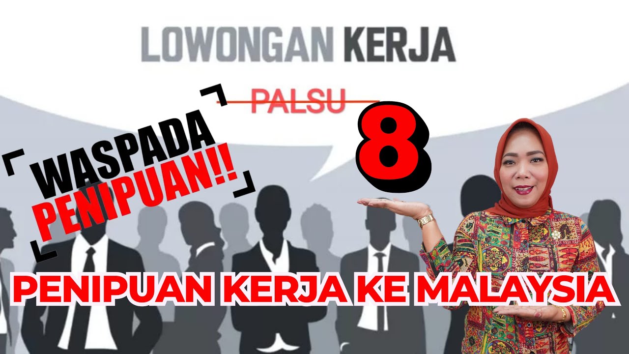 WASPADA‼ 8 Ciri Penipuan Kerja ke Malaysia.