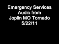 Joplin MO Emergency Services Audio from Tornado on 5/22/11