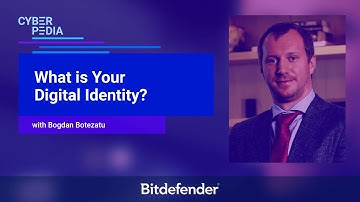 What is Your Digital Identity? - Bitdefender Cyberpedia