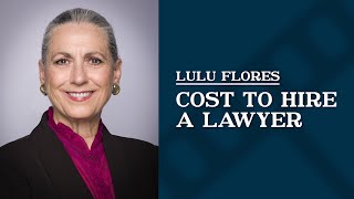 Cost to Hire a Lawyer | Lulu Flores