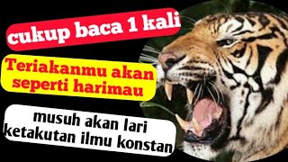 Cukup baca 1 kali siapapun yang mendengarkan terikanmu akan merinding // ilmu auman harimau