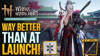Where Winds Meet is Way Better Now Than At Launch! Amazing New Weapons & Hexi Final Chapter