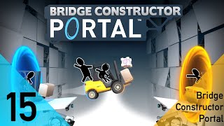 Bridge Constructor Portal Episode 15 - Interestingly enough that worked