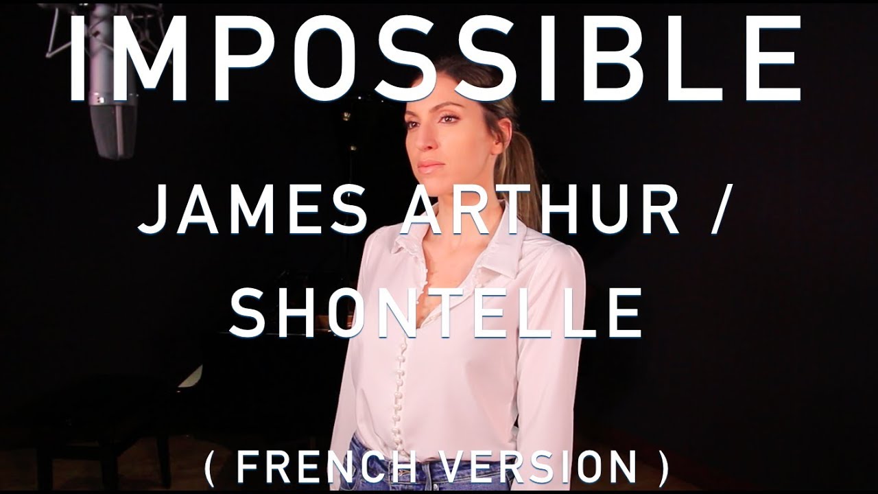 IMPOSSIBLE  FRENCH VERSION  JAMES ARTHUR  SHONTELLE  SARAH COVER 