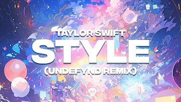 Taylor Swift - Style (UNDEFYND Remix)