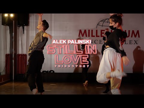 Still in love - Thirdstory / Choreography by Alek Palinski