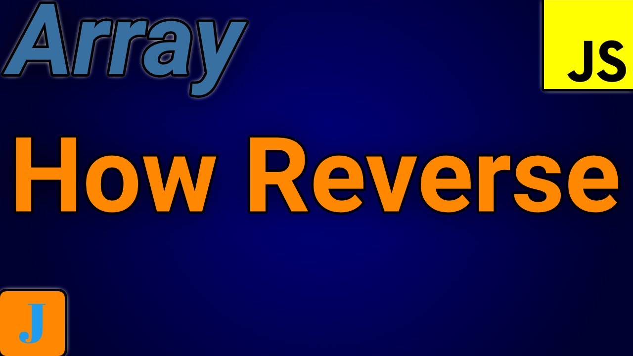How To Reverse An Array In JavaScript - YouTube