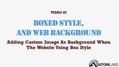 Wordpress Theme Tutorial - Video #7 -  Using Boxed Layout and Custom Image Background