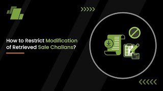 How to Restrict Modification of Retrieved Sale Challans ?