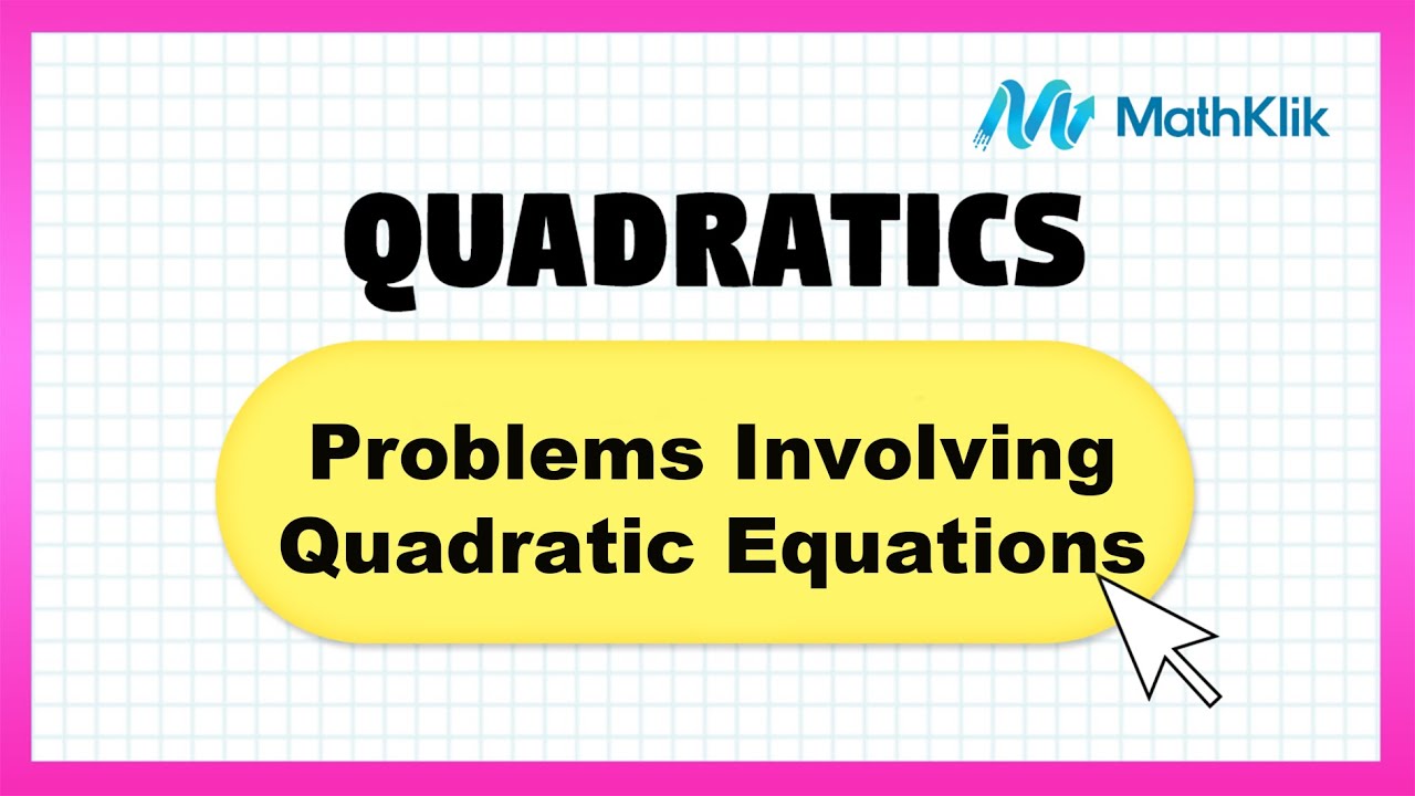 Grade 9 Math: Problems Involving Quadratic Equations | MathKlik
