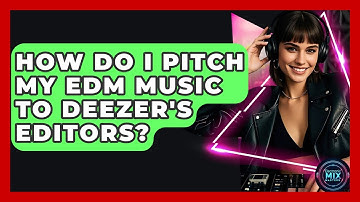 How Do I Pitch My EDM Music To Deezer