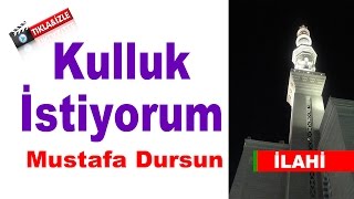 Kulluk İstiyorum | Mustafa Dursun  | İlahi | Resimi