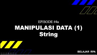 Series Belajar RPA Topic 4a Manipulasi Data - String