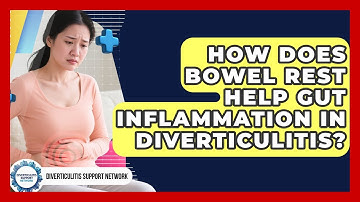 How Does Bowel Rest Help Gut Inflammation In Diverticulitis? - Diverticulitis Support Network