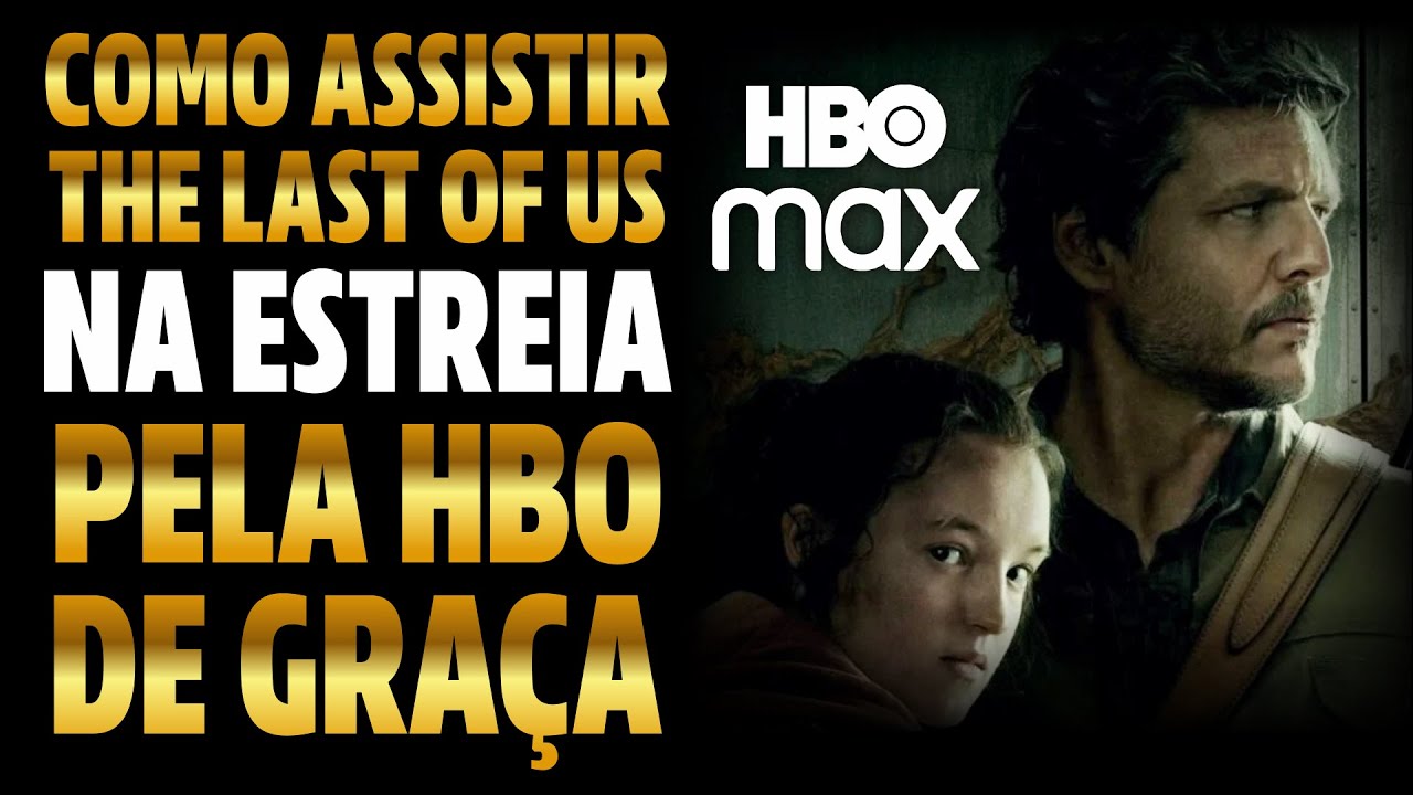 Como Assistir a Série The Last of Us na HBO de Graça por 7 dias 