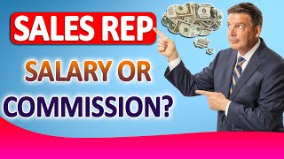 Sales Rep Salary – Is It Best To Put Sales Reps On Commission or Salary?