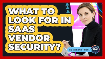What To Look For In SaaS Vendor Security?