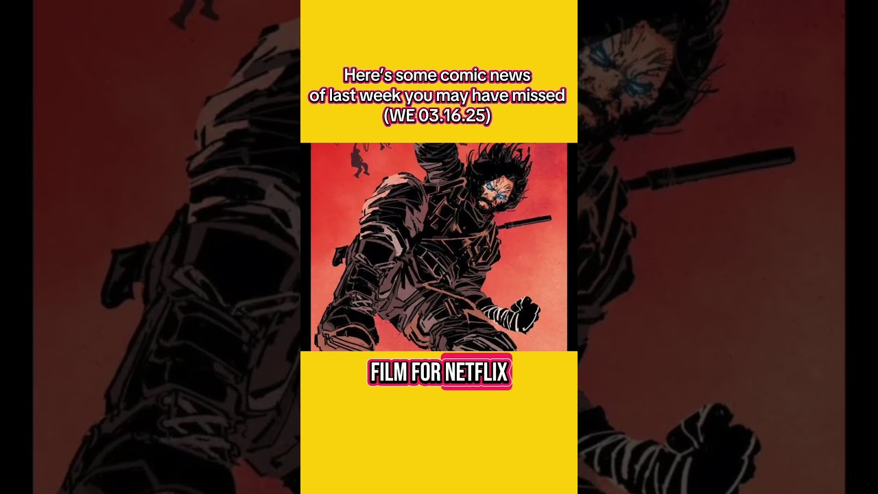 ICYMI Here S The Comic News You Need To Know Of Last Week WE 03 16 25 