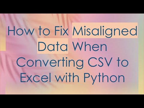How to Fix Misaligned Data When Converting CSV to Excel with Python