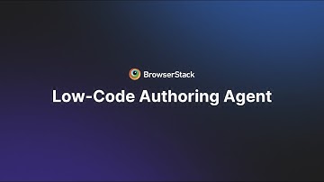 BrowserStack Low-Code Authoring Agent