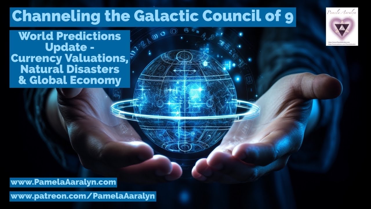 Channeling the Galactic Council of 9- World Predictions Update ...