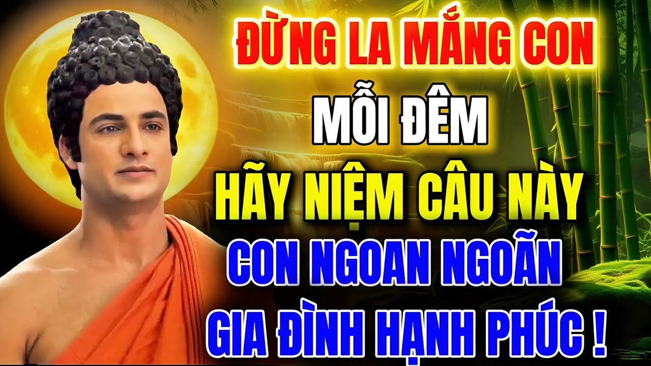 Cha Mẹ Hãy Làm Điều Này , Thay Vì La Mắng Con  - Gia Đạo Sẽ Bình An Hơn , Con Cái Ngoan Ngoãn Hơn!