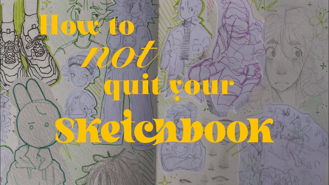 How to not quit your sketchbook YouTube