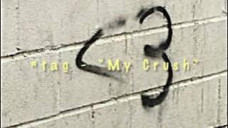 #tag - “My Crush” ( slowed and reverb )
