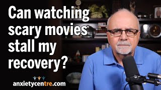 Can watching scary movies stall my recovery from anxiety disorder and hyperstimulation?