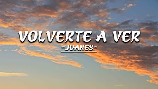 Volverte A Ver - Juanes [Letra]