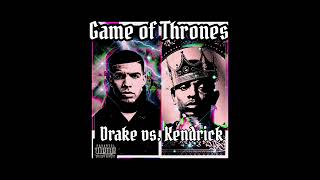 Game of Thrones [Drake vs. Kendrick]  a collection of the diss records released by the two artists