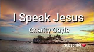 Charity Gayle - I Speak Jesus (Lyrics)