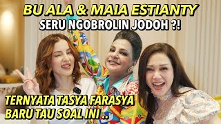 CURAHAN HATI BU ALA DI DEPAN MAIA ESTIANTY !! TASYA FARASYA BARU TAU SEKARANG, TERNYATA .. JODOH ?!