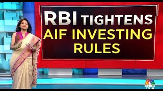 RBI Stops AIF Misuse, Tightens Norms For Banks, NBFCs Investments In AIFs | N18V | CNBC TV18