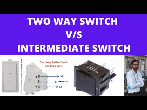 different bitween  two way switch and intermediate switch | टू वे स्विच और इंटरमीडिएट स्विच मै अंतर