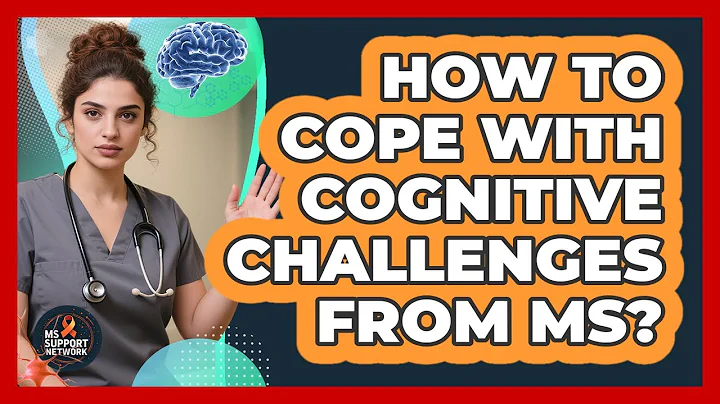 How to cope with cognitive challenges from MS?