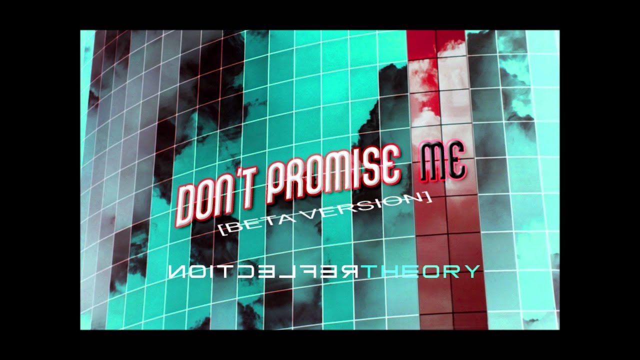 Reflection Theory-Don't promise me (beta version) - YouTube
