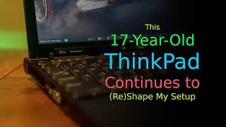 This 17-Year-Old ThinkPad Continues to (Re)Shape My Setup