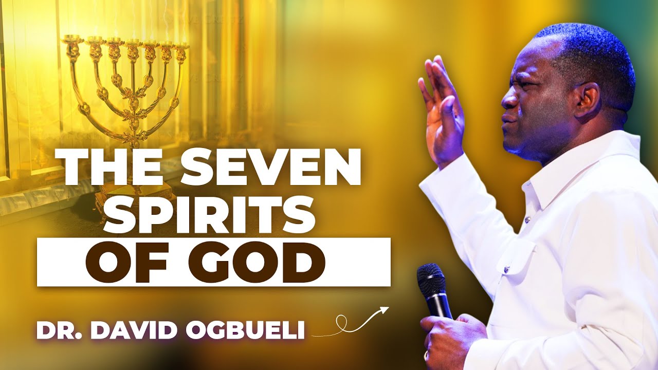 THE SEVEN SPIRITS OF GOD || DR. DAVID OGBUELI@PastorDavidOgbueli @DominionCity @DCAirforceTV