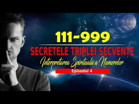 111-999 | SECRETELE TRIPLEI SECVENȚE DIVINE | INTERPRETAREA SPIRITUALĂ A NUMERELOR | Episodul 4