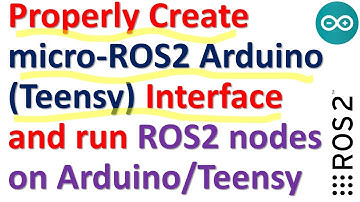 Properly Create micro-ROS2 Arduino (Teensy) Interface and Run ROS2 Nodes on Arduino/Teensy