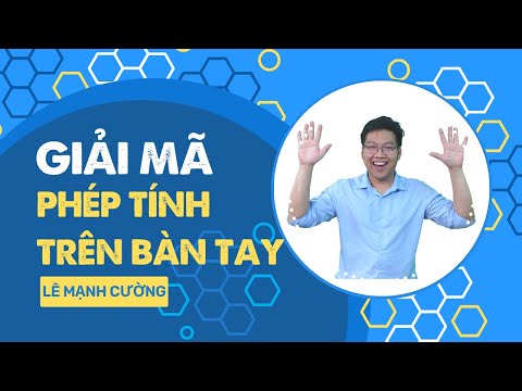 Video GIẢI MÃ PHÉP TÍNH TRÊN BÀN TAY - LÊ MẠNH CƯỜNG - youtube