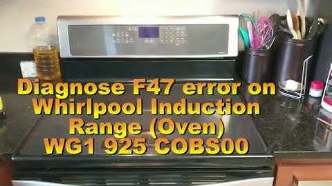 Diagnose F47 error on Whirlpool WG1 Range Induction Oven