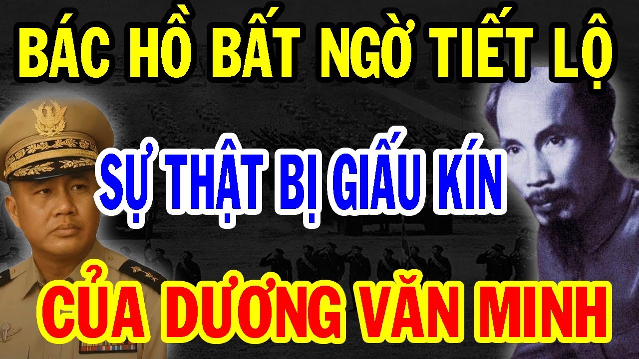 Bí Mật Ẩn Giấu: Nếu Bác Hồ Không Tiết Lộ Thì Lịch Sử VN Đều Không Biết Em Trai Tướng Dương Văn Minh