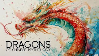 Who are the Dragons of Chinese Mythology?