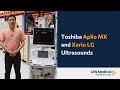 Toshiba Ultrasounds: Aplio MX and Xario LG introduction