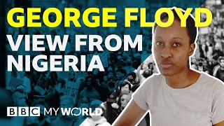 George Floyd: What do people in Nigeria think? - BBC My World