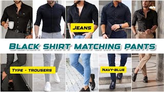 Black Shirt Matching Pant Ideas | Black Shirt Combination Pant #blackshirt