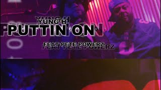 Yung H Ft Pete Powerz - Puttin On ( Official Video ) 🎥 