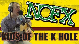 NOFX - KIDS OF THE K HOLE | COVER | (ACOUSTIC PUNK SERIES)